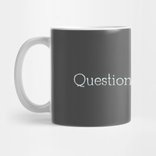 Question everything Mug